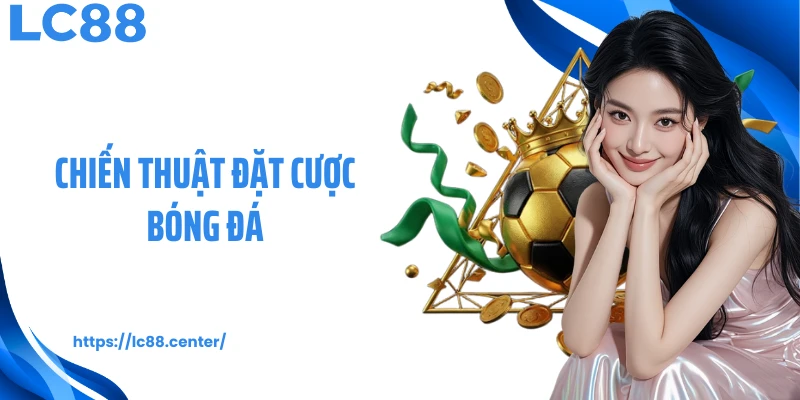 chiến thuật đặt cược bóng đá