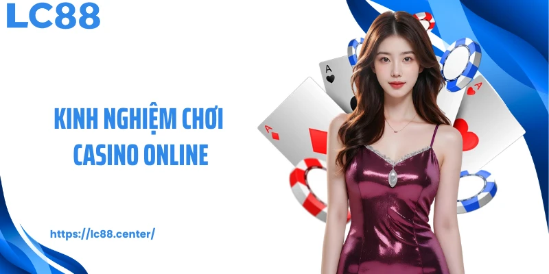 kinh nghiệm chơi casino online