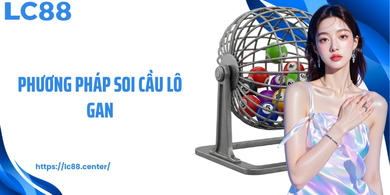 phương pháp soi cầu lô gan